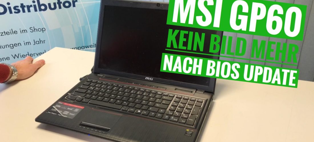 MSI GP60 Kein Bild mehr nach BIOS Update