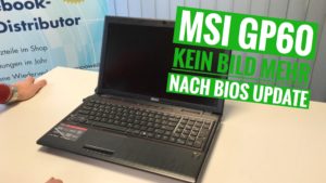 MSI GP60 Kein Bild mehr nach BIOS Update